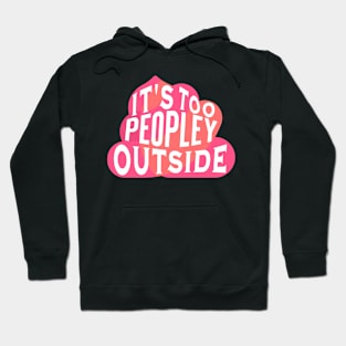 Funny Poop Introvert - It's Too Peopley Outside Hoodie